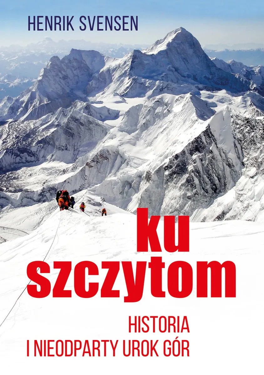 Ku szczytom. Historia i nieodparty urok gór 9788366420458