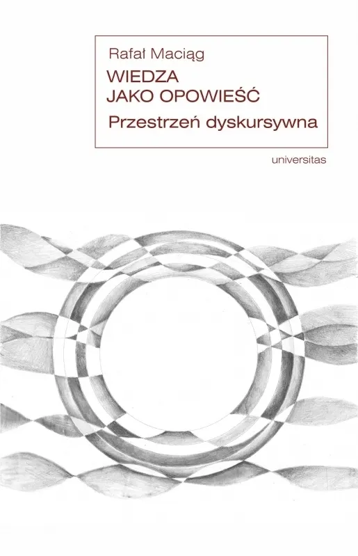Wiedza jako opowieść. Przestrzeń dyskursywna  9788324237982