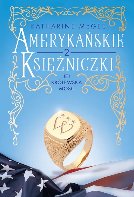 Amerykańskie księżniczki. Jej Królewska Mość 9788382024807