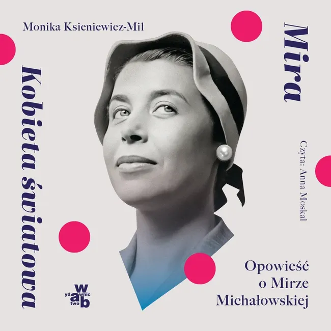 Mira. Kobieta światowa. Opowieść o Mirze Michałowskiej 9788384257005