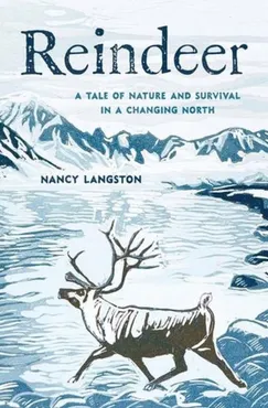 Reindeer: A Tale of Nature and Survival in a Changing North 9780300283457