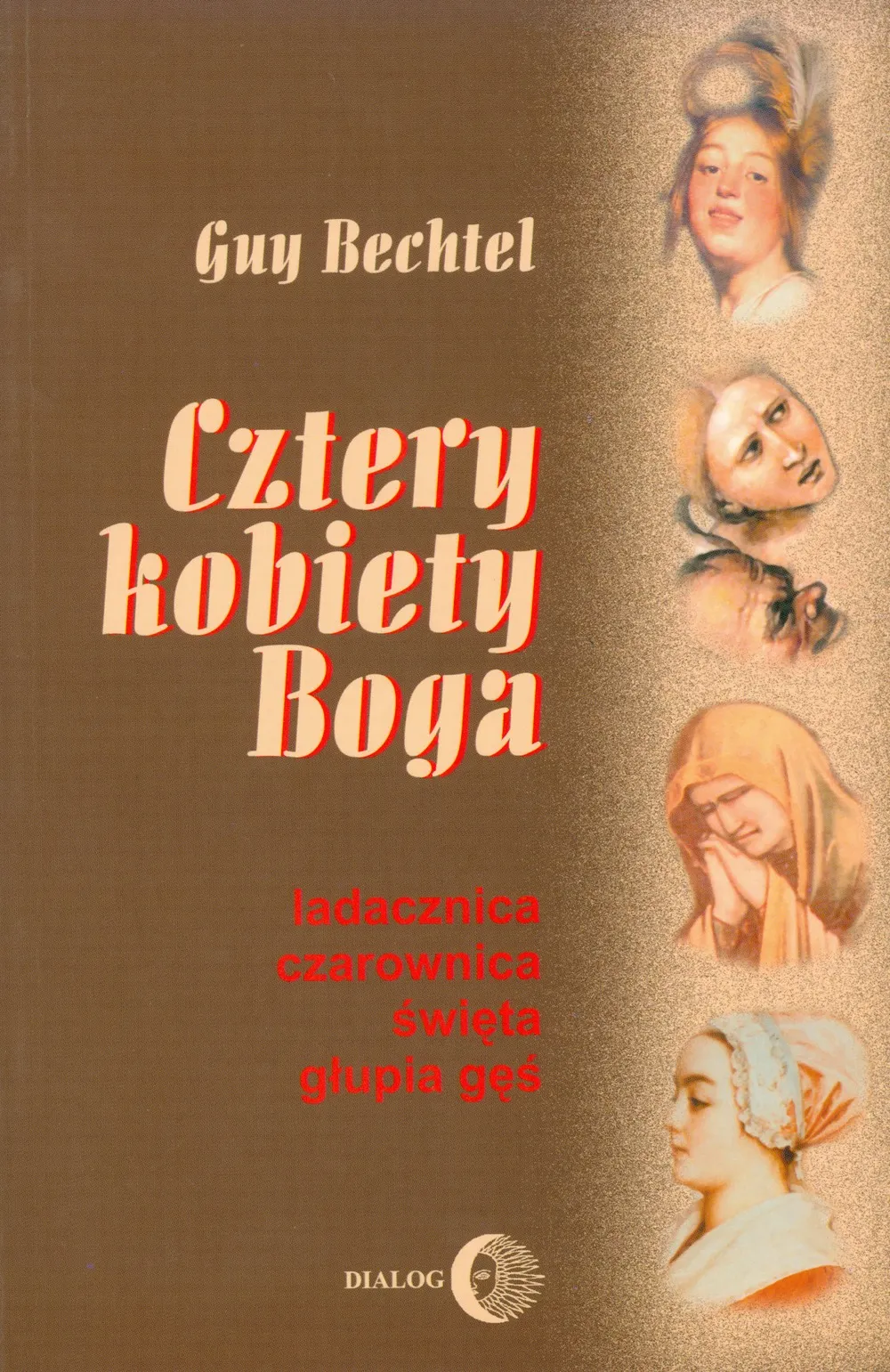 Cztery kobiety Boga. Ladacznica, czarownica, święta, głupia gęś - stosunek Kościoła do kobiet 9788380024205