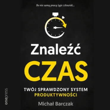 Znaleźć czas. Twój sprawdzony system produktywności (plik audio) 9788328369177
