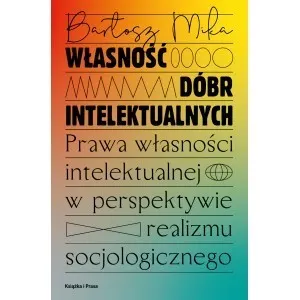 Własność dóbr intelektualnych  9788366615649