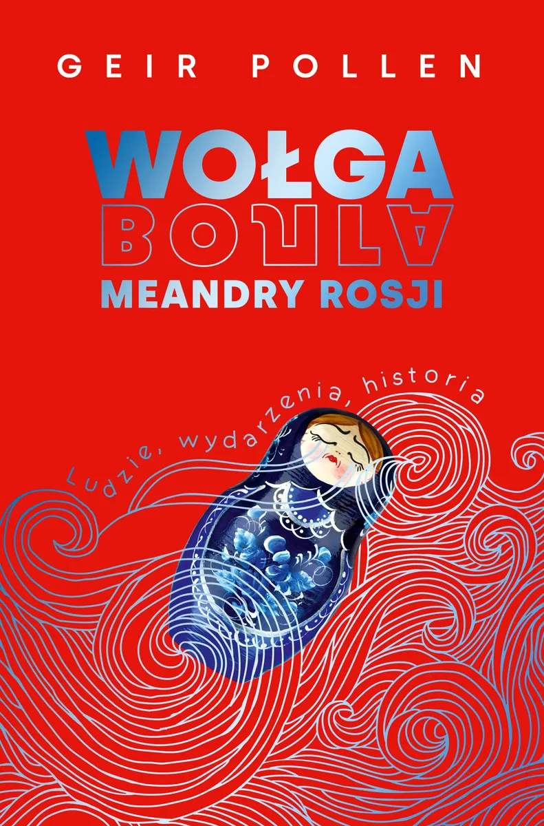 Wołga. Meandry Rosji. Ludzie, wydarzenia, historia 9788324094448