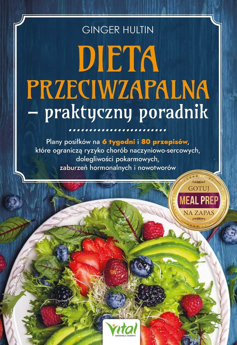 Dieta przeciwzapalna - praktyczny poradnik. Plany posiłków na 6 tygodni i 80 przepisów, które ograni 9788382726336