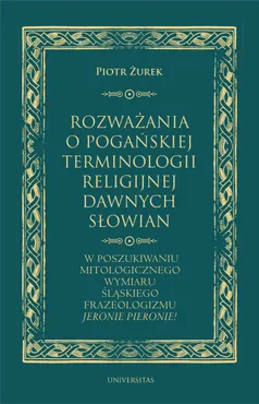 Rozważania o pogańskiej terminologii religijnej dawnych Słowian. W poszukiwaniu mitologicznego wymia (e-book) 9788324267712
