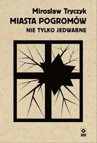Miasta pogromów. Nie tylko Jedwabne 9788381518567
