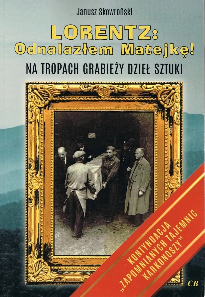 Lorentz: Odnalazłem Matejkę! Na tropach grabieży dzieł sztuki  9788373393530