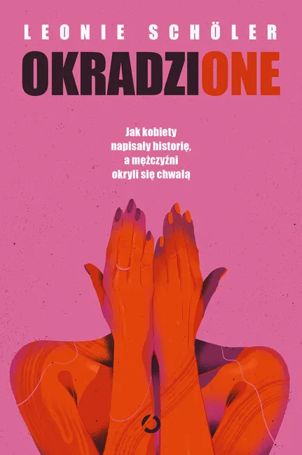 Okradzione. Jak kobiety napisały historię, a mężczyźni okryli się chwałą 9788381355506