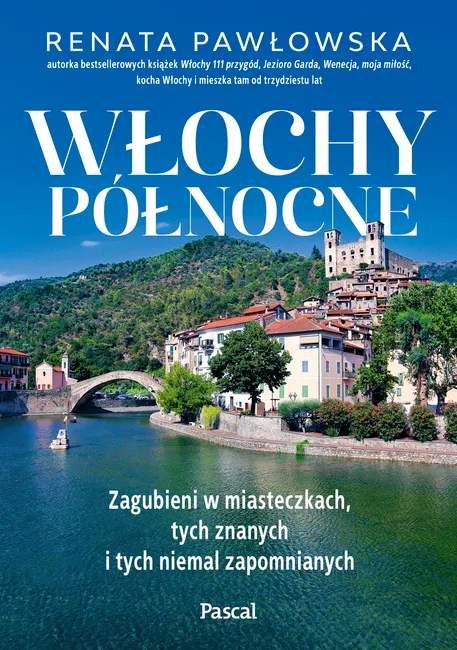 Włochy północne. Zagubieni w miasteczkach, tych znanych i tych niemal zapomnianych 9788383178356