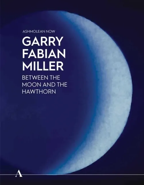 Ashmolean NOW: Garry Fabian Miller  9781910807767