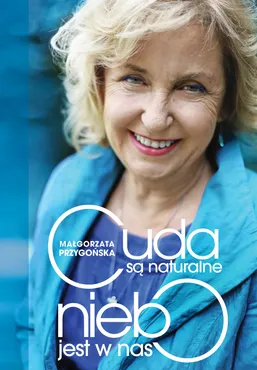 Cuda są naturalne, niebo jest w nas. Opowieść o odkrywaniu mistrzostwa w sobie (e-book) 9788365601810