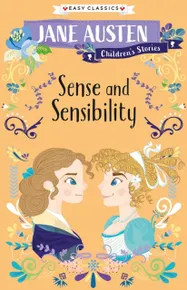 Sense and Sensibility (The Complete Jane Austen Children's Collection Easy Classics Book 4)