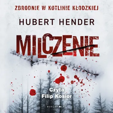 Milczenie. Zbrodnie w Kotlinie Kłodzkiej (plik audio) 9788380744417