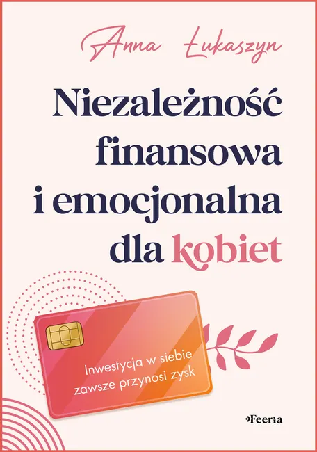 Niezależność finansowa i emocjonalna dla kobiet 9788367931458