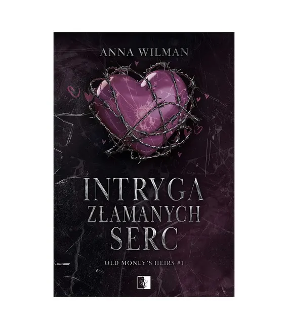 Intryga złamanych serc. Seria Old Money’s Heir. Tom 1 9788383627328