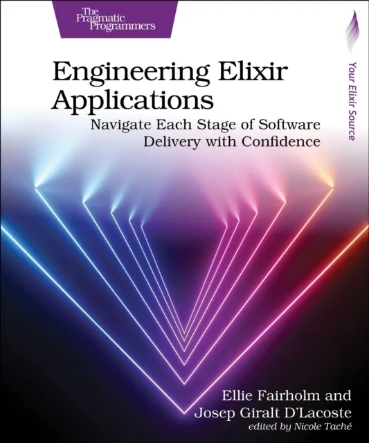 Engineering Elixir Applications: Navigate Each Stage of Software Delivery with Confidence  9798888650677