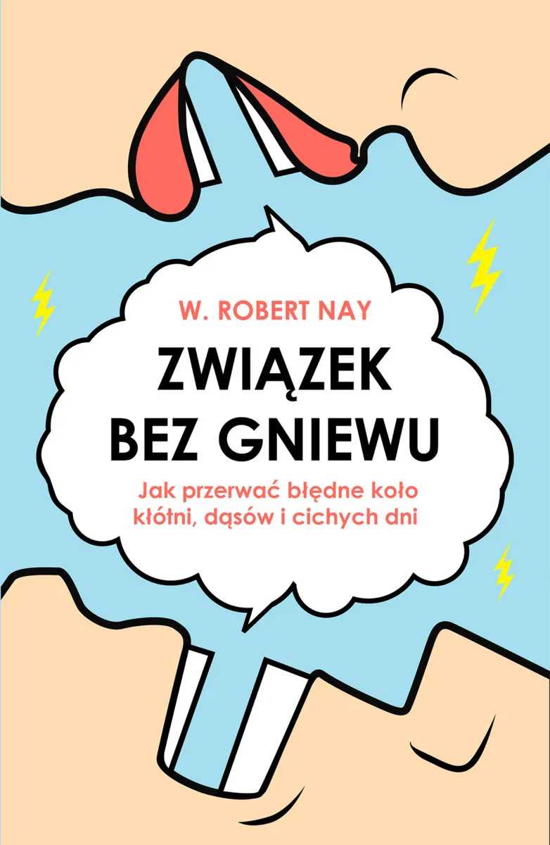 Związek bez gniewu. Jak przerwać błędne koło kłótni, dąsów i cichych dni  9788383822020