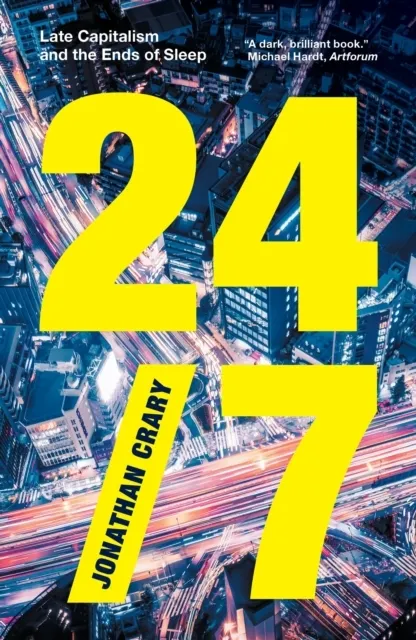 24/7: Late Capitalism and the Ends of Sleep  9781804298404