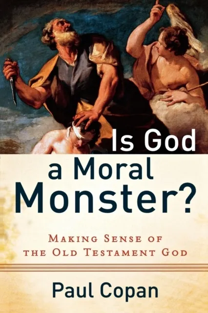 Is God a Moral Monster?: Making Sense of the Old Testament God 9780801072758