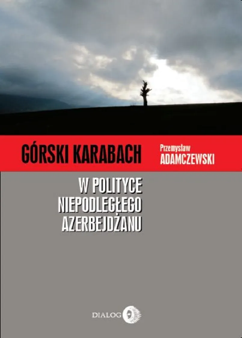 Górski Karabach. w polityce niepodległego Azerbejdżanu 9788363778392