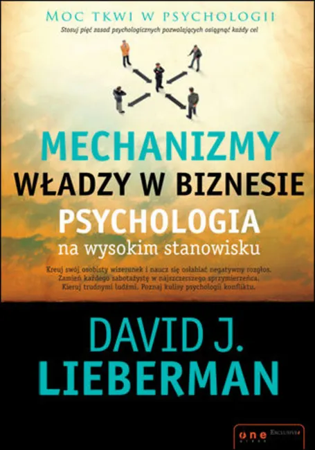 Mechanizmy władzy w biznesie. Psychologia na wysokim stanowisku 9788324677368