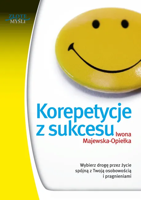 Korepetycje z sukcesu. Wybierz drogę przez życie spójną z Twoją osobowością i pragnieniami 9788375214840