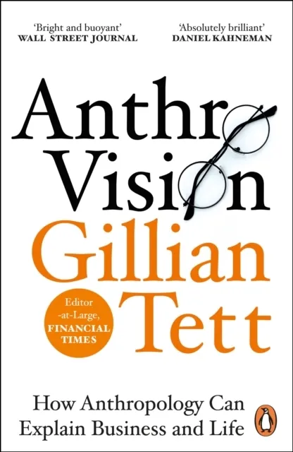 Anthro-Vision: How Anthropology Can Explain Business and Life  9781847942890