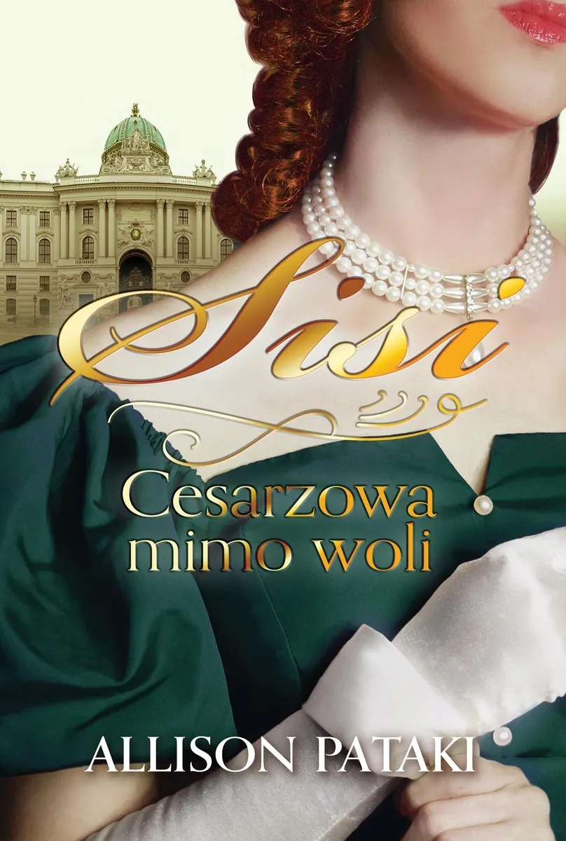 Sisi. 1. Sisi. Cesarzowa mimo woli 9788327691446