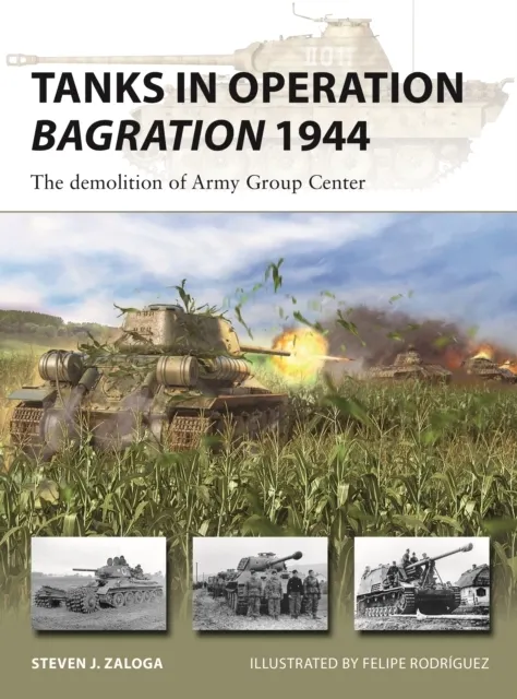 Tanks in Operation Bagration 1944: The demolition of Army Group Center (New Vanguard 318) 9781472853950