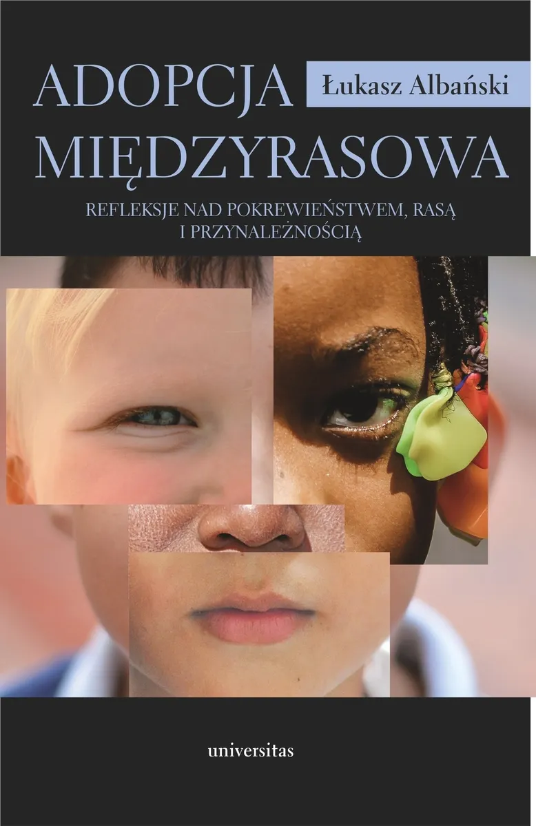 Adopcja międzyrasowa. Refleksje nad pokrewieństwem, rasą i przynależnością 9788324233199