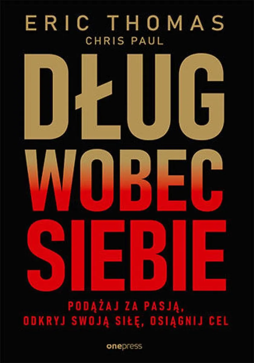 Dług wobec siebie. Podążaj za pasją, odkryj swoją siłę, osiągnij cel 9788328906617