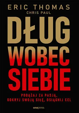 Dług wobec siebie. Podążaj za pasją, odkryj swoją siłę, osiągnij cel (e-book) 9788328906617