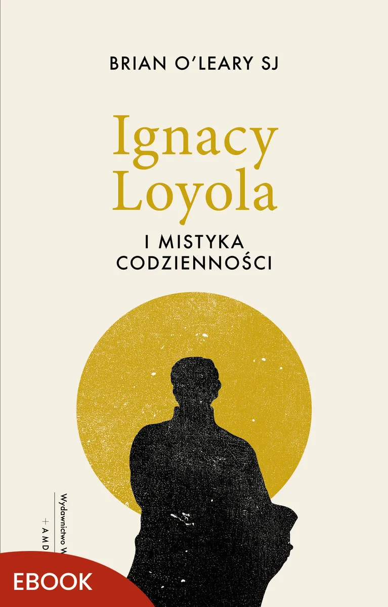 Ignacy Loyola i mistyka codzienności 9788327742728