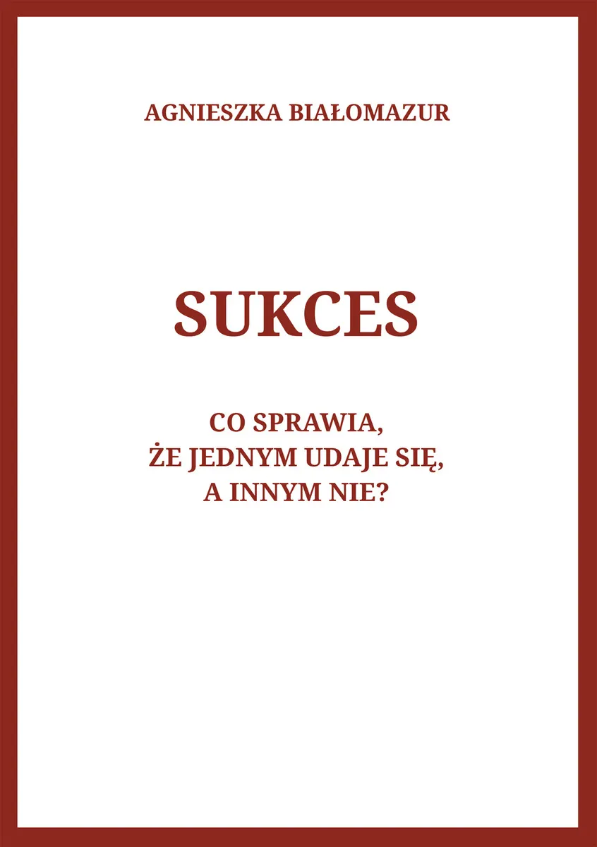 Sukces. Co sprawia, że jednym udaje się, a innym nie? (e-book) 9788365848406