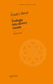 Teologia (n)a zdrowy rozum. Tom 2. Stworzenie (e-book)