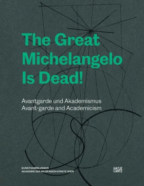 The Great Michelangelo Is Dead: Avant-garde and Academicism  9783775762830