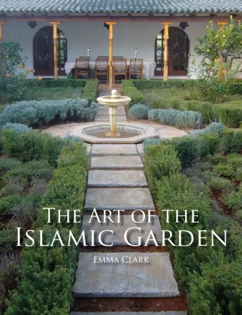 The Art of the Islamic Garden 9781847972040