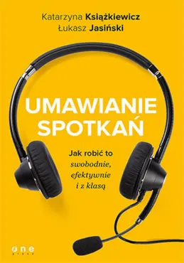Umawianie spotkań. Jak robić to swobodnie, efektywnie i z klasą (e-book) 9788328336674