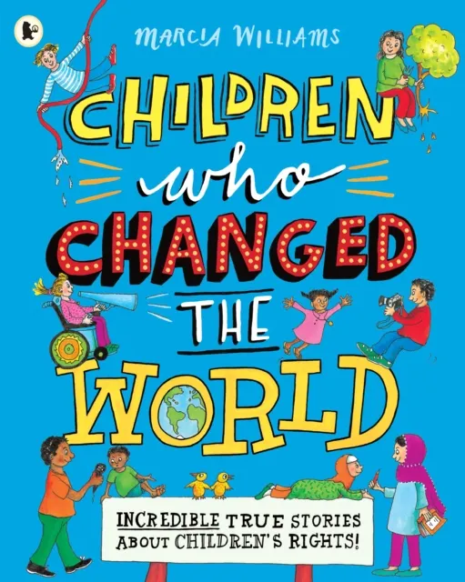 Children Who Changed the World: Incredible True Stories About Children's Rights!  9781406390292