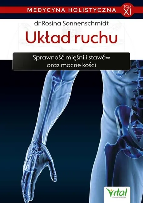Medycyna holistyczna. Tom 11 : Układ ruchu 9788381683449