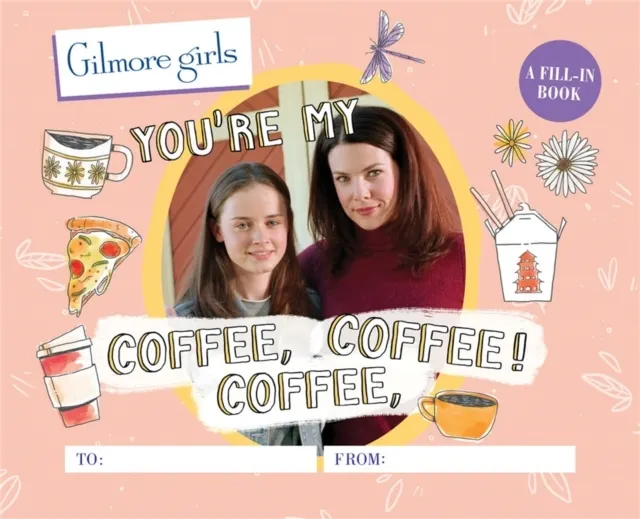 Gilmore Girls: You're My Coffee, Coffee, Coffee! A Fill-In Book 9780762480074