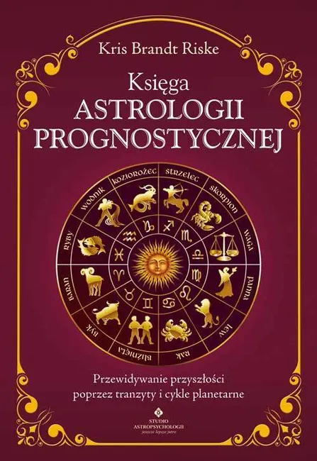 Księga astrologii prognostycznej. Przewidywanie przyszłości poprzez tranzyty i cykle planetarne 9788383016610