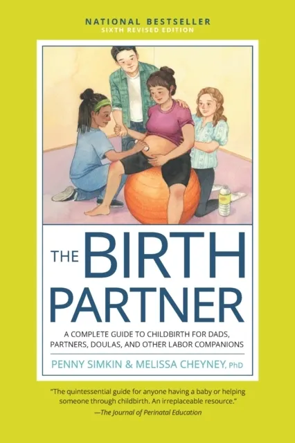 The Birth Partner, Sixth Revised Edition: A Complete Guide to Childbirth for Dads, Partners, Doulas, and Other Labor Companions  9780760393239