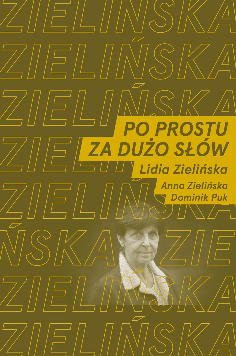 Po prostu za dużo słów. Rozmawiają Lidia Zielińska oraz Anna Zielińska i Dominik Puk  9788322452967