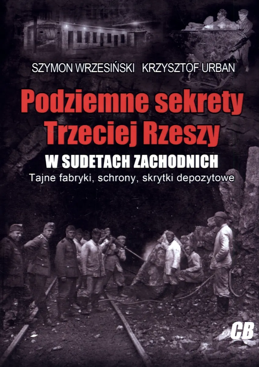 Podziemne sekrety Trzeciej Rzeszy w Sudetach Zachodnich  9788373391482