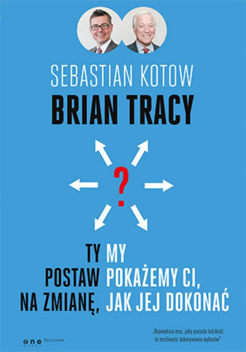 Ty postaw na zmianę, my pokażemy Ci, jak jej dokonać (e-book) 9788328326774