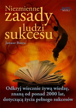 Niezmienne zasady ludzi sukcesu. Odkryj wiecznie żywą wiedzę, znaną od ponad 2000 lat, dotyczącą życ (e-book) 9788375826371