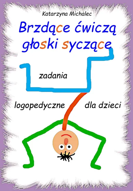 Brzdące ćwiczą głoski syczące. Zadania logopedyczne dla dzieci 9788381662604